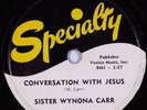 Black Gospel Blues 78 rpm SISTER WYNONA CARR Conversation With Jesus SPECIALTY