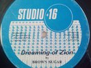 Brown Sugar - Dreaming Of Zion / Don Drummond Junior Zion In Dub
