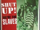 THE SLAVES Shut Up We’re The Slaves 1966  Austria 60s Freakbeat Punk RE 2015 ??