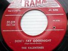 THE VALENTINES doowop 45 DON'T SAY GOODNIGHT / I CRIED OH OH on RAMA e8430