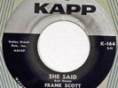 FRANK SCOTT She Said / Four Flights of Stairs KAPP 45 mod popcorn R&B 1956 7”