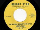 NORTHERN SOUL-JUNIOR WELLS-BRIGHT STAR 152-I'M GONNA CRAMP YOUR STYLE/YOU OUGHTA