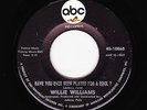 Willie Williams - Have You Ever Been Played For A Fool / With All Of My Soul (45