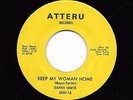 Danny White - Keep My Woman Home / I'm Dedicating My Life  (Soul, 45)
