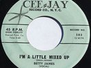 Northern Soul Blues Rocker 45 – BETTY JAMES – I’m A Little Mixed Up – CEE-JAY
