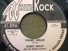 Bobby Brant And The Rhythm Rockers-Piano Nellie 45 Original Texas Rockabilly R&B