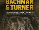 Live at the Roseland Ballroom, NYC by Bachman & Turner.