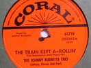 JOHNNY BURNETTE TRIO the TRAIN KEPT a-rollin' CORAL 61719 honey hush 78 rpm E++
