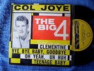 COL JOYE-THE BIG 4-CLEMENTINE;BYE BYE BABY;OH YEAH;TEENAGE BABY 