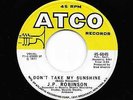 J.P. Robinson - Don't Take My Sunshine / Wall To Wall Love (Soul, 45)