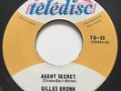 GARAGE PUNK Gilles Brown AGENT SECRET Teledisc 45 rare Quebec MOD FUZZ killer