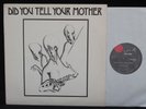 *DID YOU TELL YOUR MOTHER - Did You Tell Your Mother SOUTH AFRICA EXCELLENT- LP