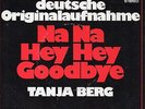 Sg .  -   TANJA BERG   -  NA NA HEY HEY GOODBYE  ( Cov. Vers. )
