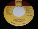 Tata Vega: I Need You Now / In The Morning 45 - Modern Soul