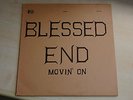 BLESSED END - Movin' On  ORIGINAL 1971  GARAGE PSYCH Private Press   .