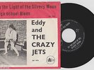 EDDY AND THE CRAZY JETS - BY THE LIGHT.. DUTCH INDOROCK BEAT ROCK 'ROLL PS 7