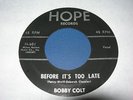BOBBY COLT - Because It's Too Late/Guilty - RARE  Early 60's TEEN POPCORN  *EX*