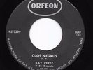 Mod Latin Mambo Dancer 45 KAY PEREZ Ojos Negros/Baile De Las Porquis Orfeon HEAR