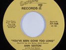Northern Soul 45 ANN SEXTON You've Been Gone Too Long SEVENTY 7 HEAR