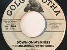* SENSATIONAL PRAYER WHEELS Down On My Knees BLACK GOSPEL R&B Golgotha 45 HEAR