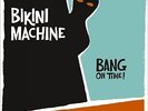 Bang On Time  - BIKINI MACHINE [CD]