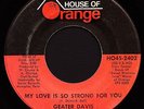 Soul Funk 45 GEATER DAVIS My Love Is So Strong For You HOUSE OF ORANGE Hear