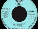 Sweet Soul 45 BROTHERS BY CHOICE You Think That I'm A fool CALGAR Hear