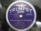 WILLIE LOVE-FEED MY BODY TO THE FISHES B/W FALLING RAIN TRUMPET 172 78 RPM