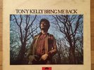 Tony Kelly - Bring Me Back 1st UK Press 1972 Polydor EX Vinyl LP