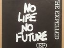 THE EXPELLED - NO LIFE NO FUTURE E.P. 1982 VINYL 7