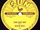 SUN 193-78 rpm Doctor Ross  Come Back Baby/  Chicago Breakdown M- 1953