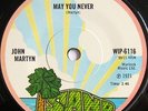 JOHN MARTYN - MAY YOU NEVER / JUST NOW - ISLAND WIP-6116  EX