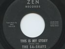 Hear - Rare Doo Wop 45 - The Sa-Shays - This Is my Story - Zen Records # 110