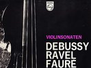 PHILIPS - GRUMIAUX - DEBUSSY, RAVEL, FAURE - VIOLIN SONATAS - HAJDU PIANO NM