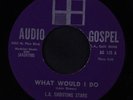 L.A. SHOUTING STARS: What Would I Do 45 Black Gospel