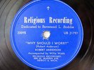 ROBERT ANDERSON-WHY SHOULD I WORRY /JESUS ON RELIGIOUS RECORDING BLACK GOSPEL 78