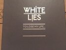 White Lies - To Lose My Life - 6 x 7