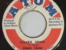 JOHNNY CLARKE - GOLDEN SNAKE - ATOM ( ROCKSTEADY 7 ) KEITH HUDSON  pro