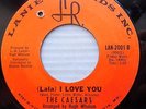 CAESARS northern soul r&b VG++ 45 (LALA) I LOVE YOU GET YOURSELF TOGETHER  F900