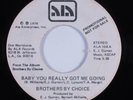 70s Soul 45 BROTHERS BY CHOICE Baby You Really Got Me Going ALA HEAR wlp
