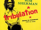 Tribulation: Down in Jamdown 1974-1979 * [LP] by Bim Sherman (Vinyl,...