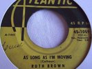 RUTH BROWN   AS LONG AS I'M MOVING ** US ATLANTIC 45