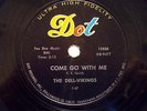 1957 DEL-VIKINGS - COME GO WITH ME/HOW CAN I FIND TRUE LOVE - DOT 15538 78 EX