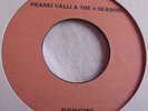 FRANKIE VALLI & THE 4 SEASONS   BEGGIN' ** 1-sided Press 45