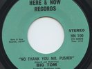 Rare Psych/Funk 45 - Big Tom - No Thank You Mr. Pusher - Here & Now # 100 - M-