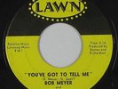 Northern Soul 45 - Bob Meyer - You've Got To Tell Me - Lawn - mp3