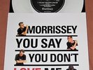 MORRISSEY YOU SAY YOU DON'T LOVE ME 7