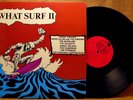 SURF COMPILATION LP: WHAT SURF (2) II, AGENT ORANGE, SANDY NELSON 1985 IL-1002