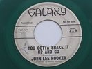 JOHN LEE HOOKER You Gotta Shake It Up And Go Galaxy WLP Green Vinyl R&B 45 HEAR