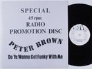 PETER BROWN Do Ya Wanna Get Funky With Me DRIVE 12